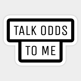 Talk Odds To Me Gambling Sticker